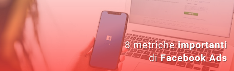 8 metriche importanti di Facebook Ads